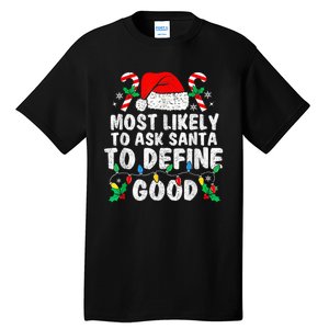 Most Likely To Ask Santa To Define Good Family Christmas Tall T-Shirt