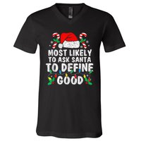 Most Likely To Ask Santa To Define Good Family Christmas V-Neck T-Shirt