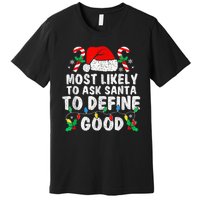 Most Likely To Ask Santa To Define Good Family Christmas Premium T-Shirt