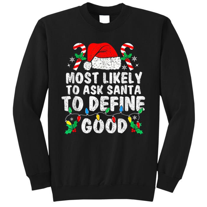 Most Likely To Ask Santa To Define Good Family Christmas Tall Sweatshirt