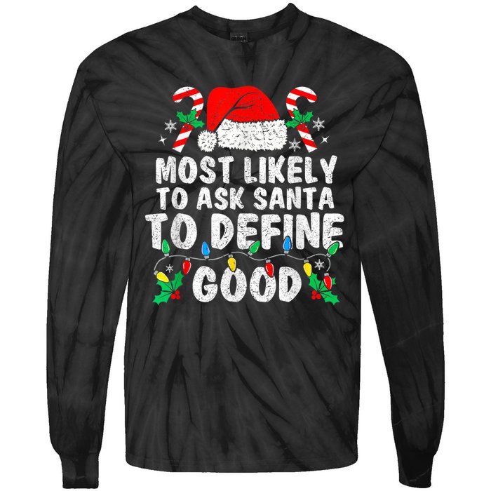 Most Likely To Ask Santa To Define Good Family Christmas Tie-Dye Long Sleeve Shirt