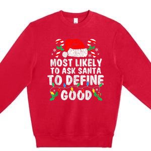 Most Likely To Ask Santa To Define Good Family Christmas Premium Crewneck Sweatshirt