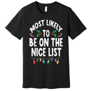 Most Likely To Be On The Nice List Christmas Family Matching Premium T-Shirt