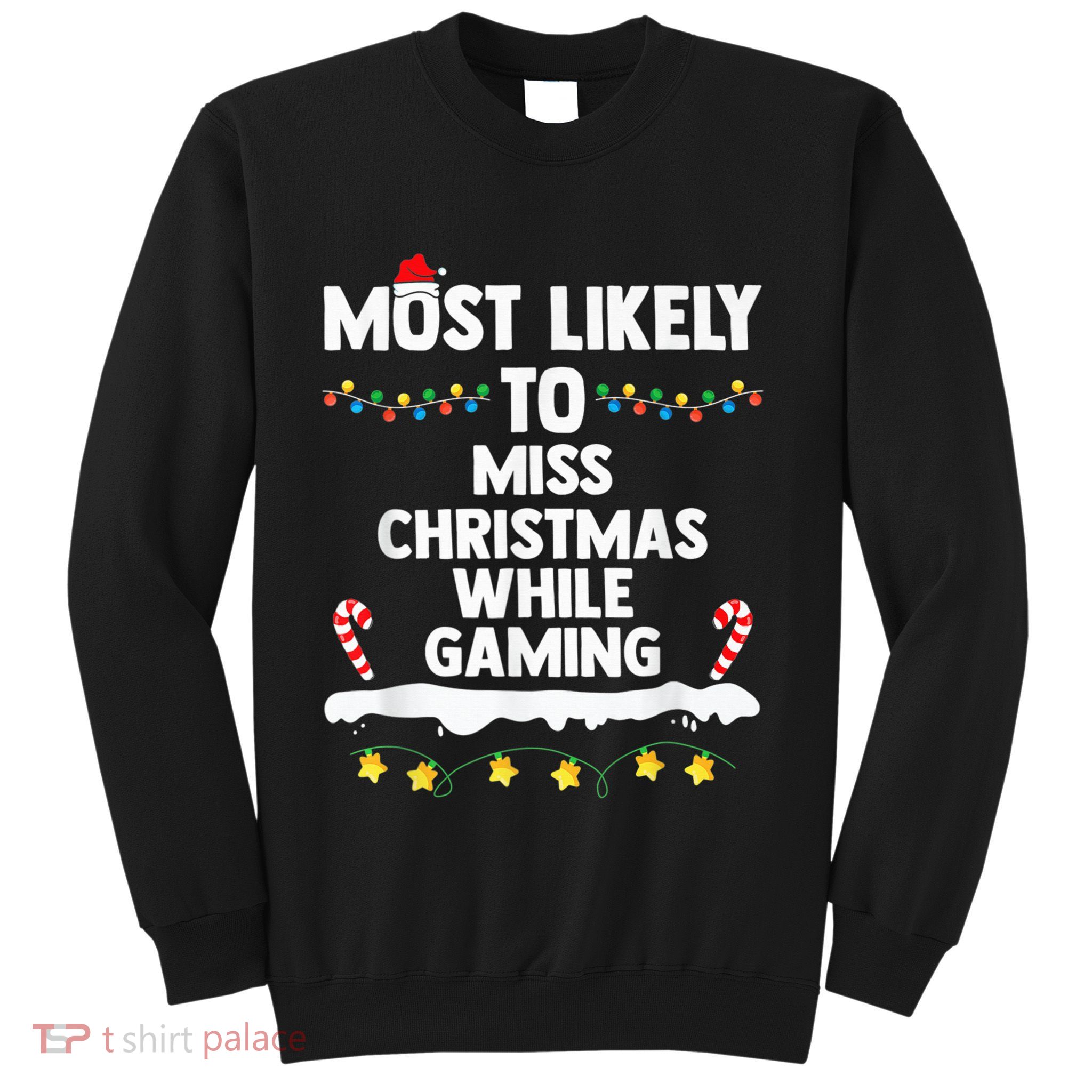 Most Likely To Miss Christmas While Gaming Family Christmas Sweatshirt