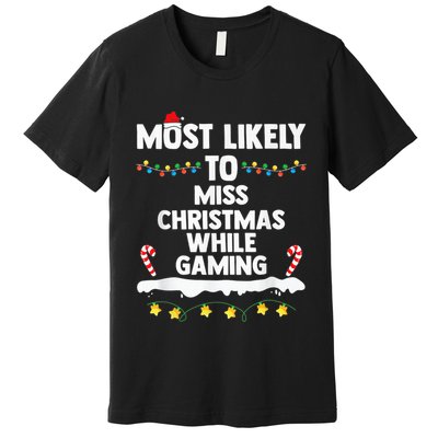 Most Likely To Miss Christmas While Gaming Family Christmas Premium T-Shirt