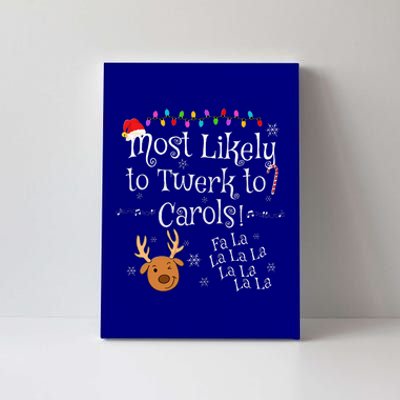 Most Likely To Twerk to Carols Fa La La La Funny Christmas  Canvas