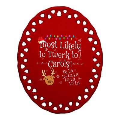 Most Likely To Twerk to Carols Fa La La La Funny Christmas  Ceramic Oval Ornament