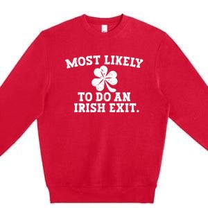 Most Likely To Do An Irish Exit Premium Crewneck Sweatshirt