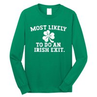 Most Likely To Do An Irish Exit Long Sleeve Shirt