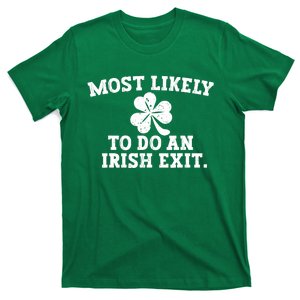 Most Likely To Do An Irish Exit T-Shirt