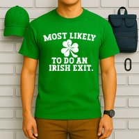 Most Likely To Do An Irish Exit T-Shirt