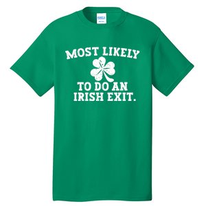 Most Likely To Do An Irish Exit Tall T-Shirt