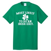 Most Likely To Do An Irish Exit Tall T-Shirt