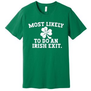 Most Likely To Do An Irish Exit Premium T-Shirt