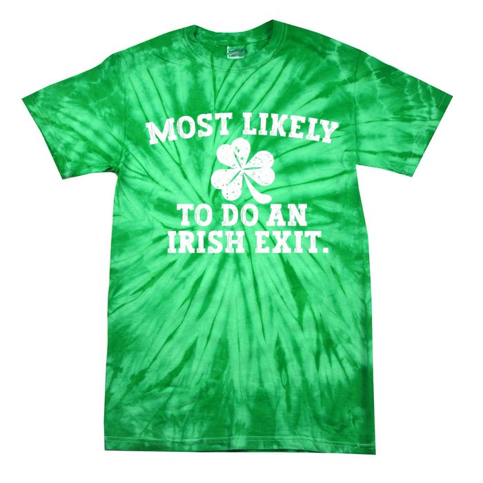 Most Likely To Do An Irish Exit Tie-Dye T-Shirt