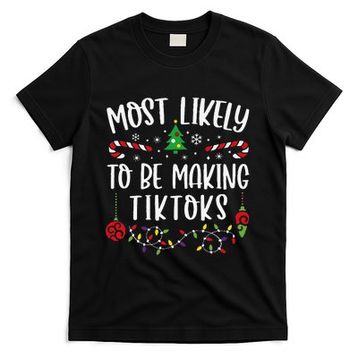 Most Likely To Be Making Tiktoks Funny Christmas Family Matching Cute Christma T-Shirt