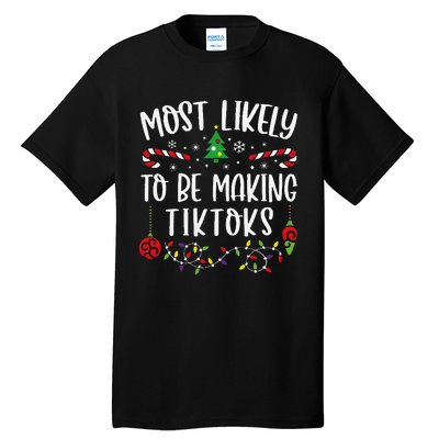 Most Likely To Be Making Tiktoks Funny Christmas Family Matching Cute Christma Tall T-Shirt