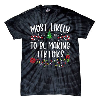 Most Likely To Be Making Tiktoks Funny Christmas Family Matching Cute Christma Tie-Dye T-Shirt