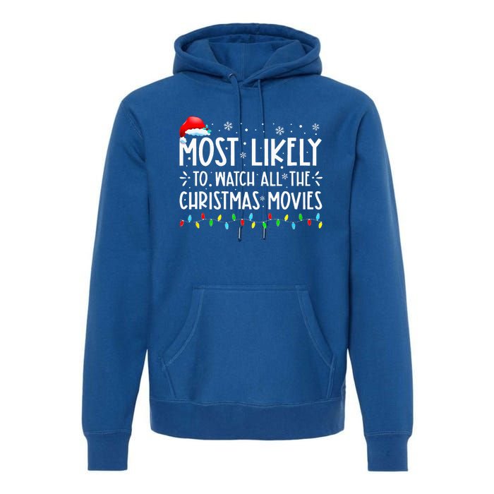 Most Likely To Watch All The Christmas Movies Christmas Premium Hoodie