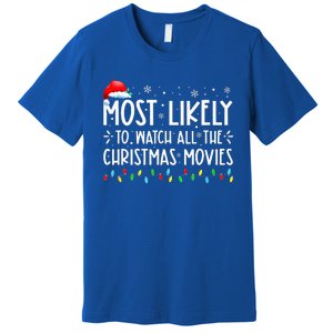 Most Likely To Watch All The Christmas Movies Christmas Premium T-Shirt