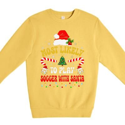 Most Likely To Play Soccer With Santa Family Christmas 2024 Premium Crewneck Sweatshirt