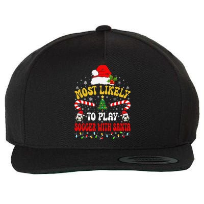 Most Likely To Play Soccer With Santa Family Christmas 2024 Wool Snapback Cap