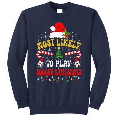 Most Likely To Play Soccer With Santa Family Christmas 2024 Sweatshirt