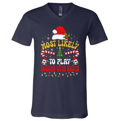 Most Likely To Play Soccer With Santa Family Christmas 2024 V-Neck T-Shirt