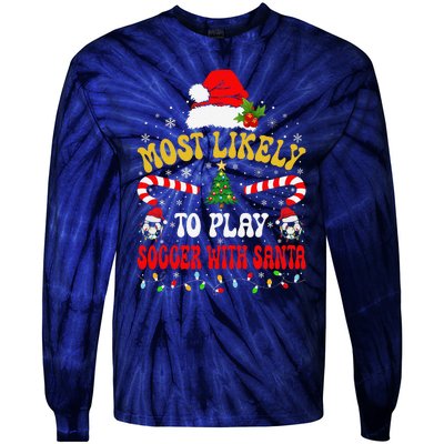 Most Likely To Play Soccer With Santa Family Christmas 2024 Tie-Dye Long Sleeve Shirt