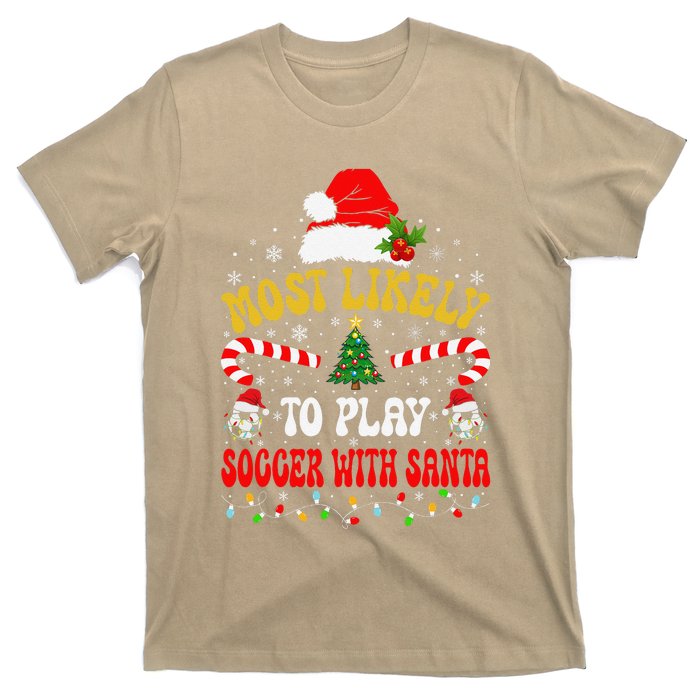 Most Likely To Play Soccer With Santa Family Christmas 2024 T-Shirt