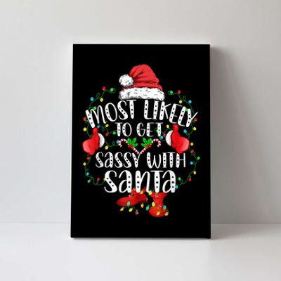 Most Likely To Get Sassy With Santa Family Funny Christmas Canvas