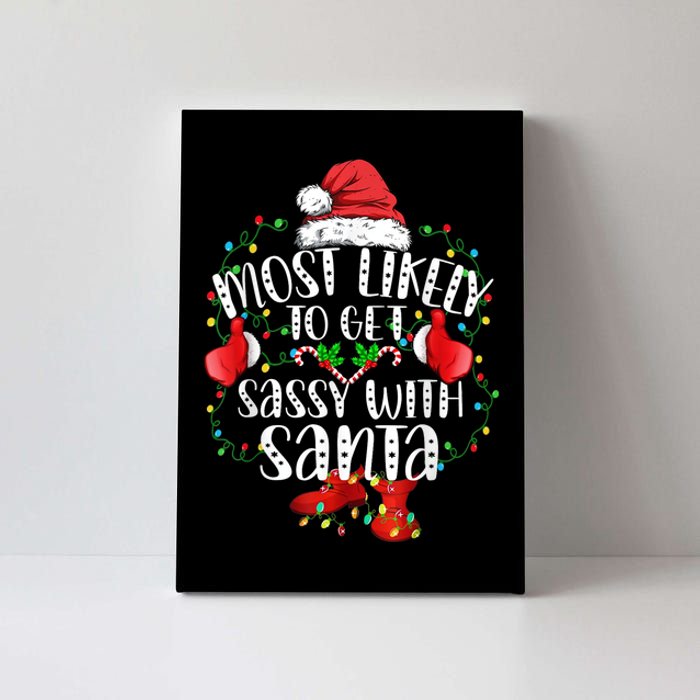 Most Likely To Get Sassy With Santa Family Funny Christmas Canvas