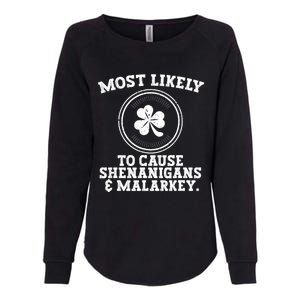 Most Likely To Cause Shenanigans & Malarkey St Patricks Day Womens California Wash Sweatshirt