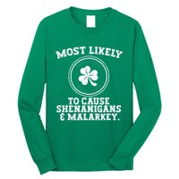 Most Likely To Cause Shenanigans & Malarkey St Patricks Day Long Sleeve Shirt