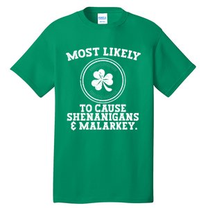 Most Likely To Cause Shenanigans & Malarkey St Patricks Day Tall T-Shirt