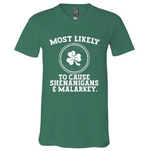 Most Likely To Cause Shenanigans & Malarkey St Patricks Day V-Neck T-Shirt