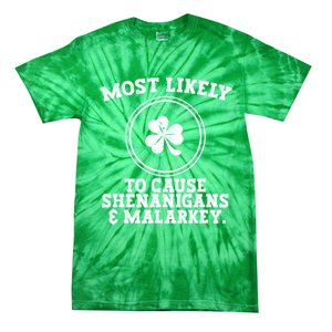 Most Likely To Cause Shenanigans & Malarkey St Patricks Day Tie-Dye T-Shirt