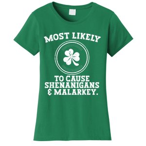 Most Likely To Cause Shenanigans & Malarkey St Patricks Day Women's T-Shirt