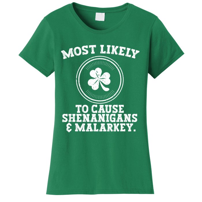 Most Likely To Cause Shenanigans & Malarkey St Patricks Day Women's T-Shirt