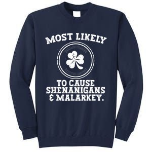 Most Likely To Cause Shenanigans & Malarkey St Patricks Day Tall Sweatshirt