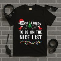 Most Likely To Be On The Nice List Matching Christmas T-Shirt