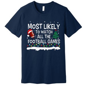 Most Likely To Watch All Football Games Christmas Premium T-Shirt