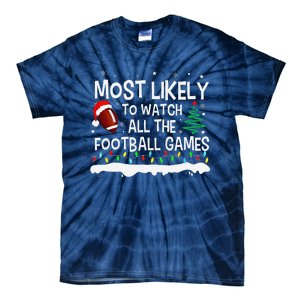 Most Likely To Watch All Football Games Christmas Tie-Dye T-Shirt