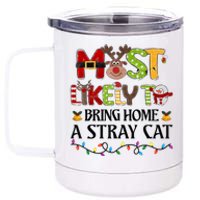 Most Likely To Bring Home A Stray Cat 12 oz Stainless Steel Tumbler Cup