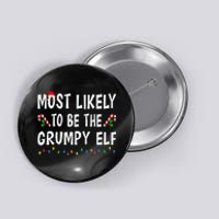 Most Likely To Be The Grumpy Elf Xmas Funny Family Christmas Button