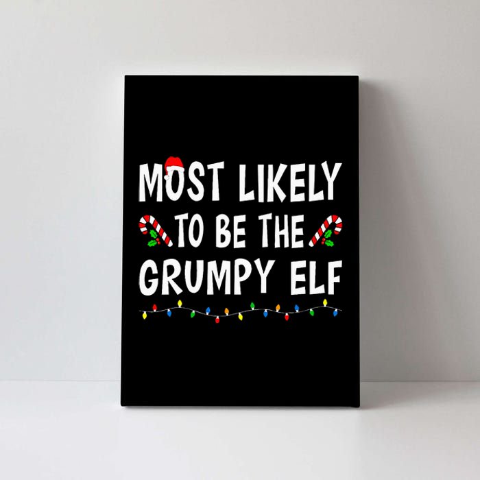 Most Likely To Be The Grumpy Elf Xmas Funny Family Christmas Canvas