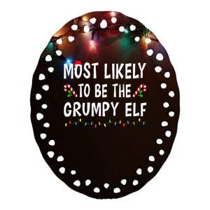 Most Likely To Be The Grumpy Elf Xmas Funny Family Christmas Ceramic Oval Ornament