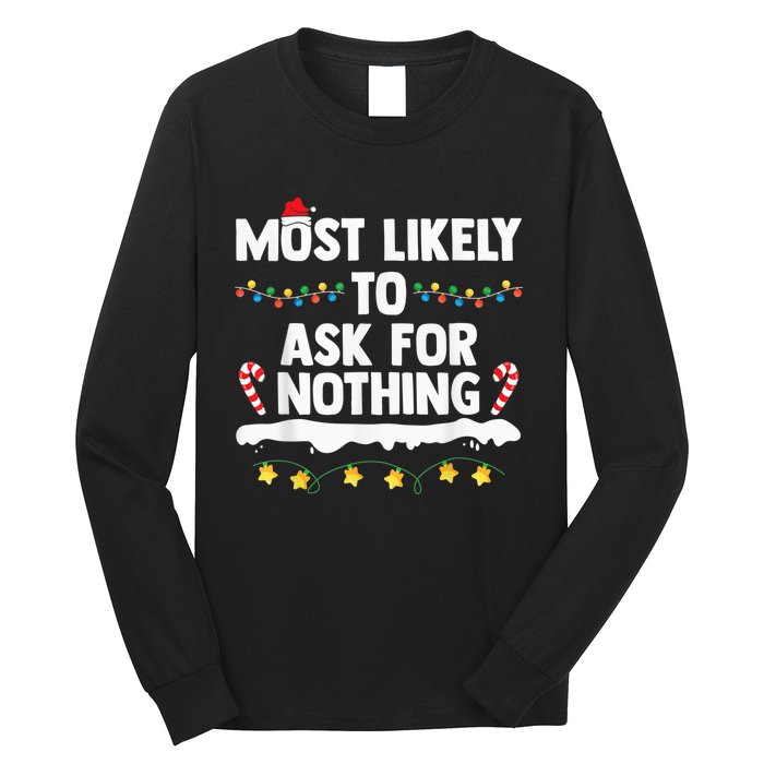 Most Likely To Ask For Nothing Matching Family Christmas Long Sleeve Shirt