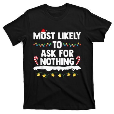 Most Likely To Ask For Nothing Matching Family Christmas T-Shirt