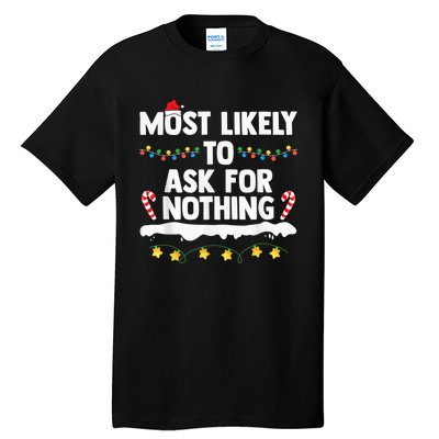 Most Likely To Ask For Nothing Matching Family Christmas Tall T-Shirt